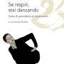 SE RESPIRI STAI DANZANDO